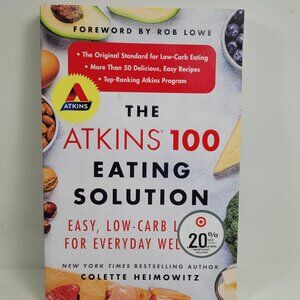The Atkins 100 Eating Solution: Easy, Low-Carb Living for Everyday Wellness Pape
